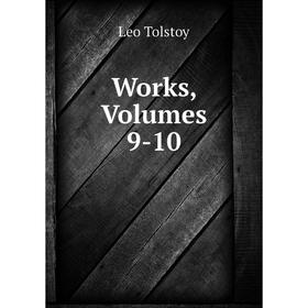 

Книга Works, Volumes 9-10