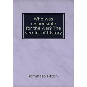 

Книга Who was responsible for the war The verdict of history