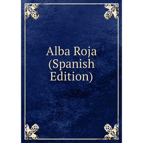 

Книга Alba Roja (Spanish Edition)