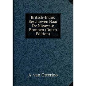 

Книга Britsch-Indië: Beschreven Naar De Nieuwste Bronnen (Dutch Edition)