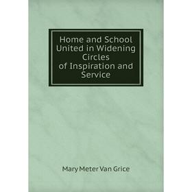 

Книга Home and School United in Widening Circles of Inspiration and Service