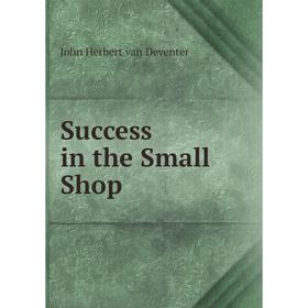 

Книга Success in the Small Shop