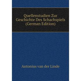 

Книга Quellenstudien Zur Geschichte Des Schachspiels (German Edition)