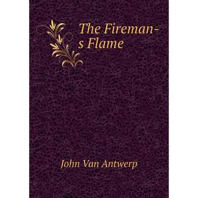 

Книга The Fireman-s Flame