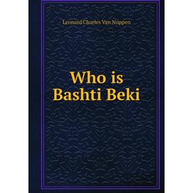 

Книга Who is Bashti Beki