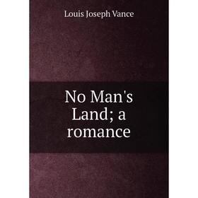 

Книга No Man's Land; a Romance