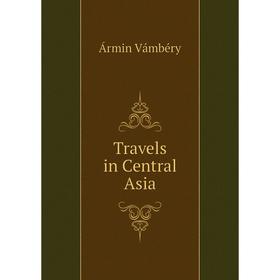 

Книга Travels in Central Asia