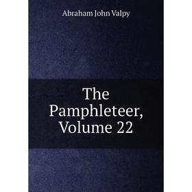 

Книга The Pamphleteer, Volume 22