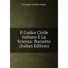 

Книга Il Codice Civile Italiano E La Scienza: Bozzetto (Italian Edition)