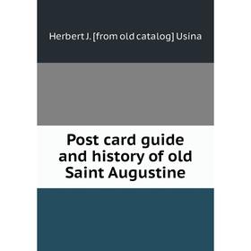 

Книга Post card guide and history of old Saint Augustine