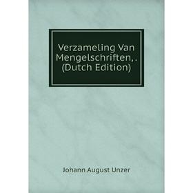 

Книга Verzameling Van Mengelschriften,. (Dutch Edition)