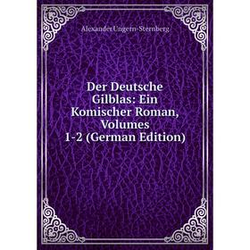 

Книга Der Deutsche Gilblas: Ein Komischer Roman, Volumes 1-2 (German Edition)