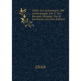 

Книга Ulrich Von Lichtenstein, Mit Anmerkungen Von T. Von Karajan, Herausg. Von K. Lachmann (German Edition)