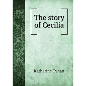 

Книга The story of Cecilia