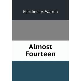 

Книга Almost Fourteen