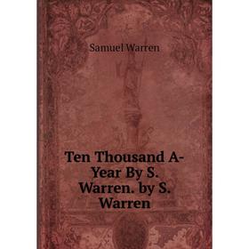 

Книга Ten Thousand A-Year By S. Warren. by S. Warren