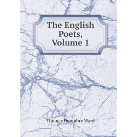 

Книга The English Poets, Volume 1
