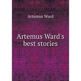 

Книга Artemus Ward's best stories