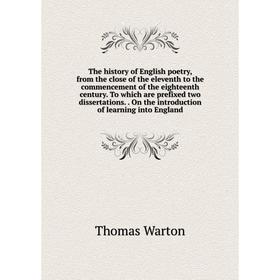 

Книга The history of English poetry, from the close of the eleventh to the commencement of the eighteenth century. To which are prefixed two dissertat