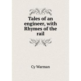 

Книга Tales of an engineer, with Rhymes of the rail