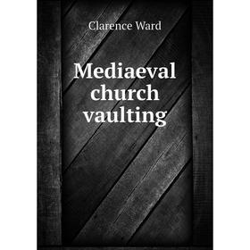 

Книга Mediaeval church vaulting