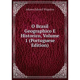 

Книга O Brasil Geographico E Historico, Volume 1 (Portuguese Edition)