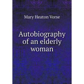 

Книга Autobiography of an elderly woman