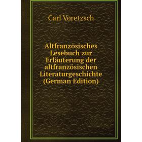 

Книга Altfranzösisches Lesebuch zur Erläuterung der altfranzösischen Literaturgeschichte (German Edition)