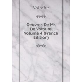 

Книга Oeuvres De Mr De Voltaire, Volume 4
