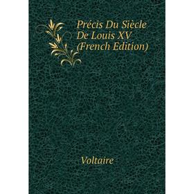 

Книга Précis Du Siècle De Louis XV (French Edition)