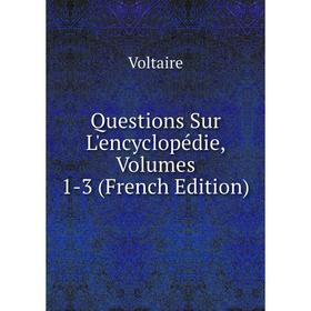 

Книга Questions Sur L'encyclopédie, Volumes 1-3 (French Edition)