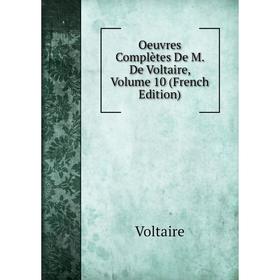 

Книга Oeuvres complètes De M De Voltaire, Volume 10