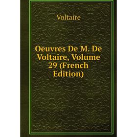 

Книга Oeuvres de M de Voltaire, Volume 29