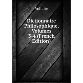 

Книга Dictionnaire Philosophique, Volumes 3-4 (French Edition)