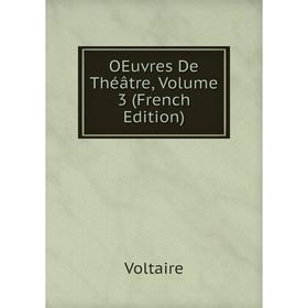 

Книга Oeuvres de théâtre, Volume 3
