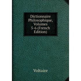 

Книга Dictionnaire Philosophique, Volumes 5-6 (French Edition)