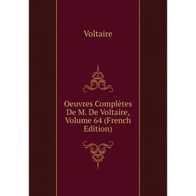 

Книга Oeuvres complètes De M De Voltaire, Volume 64
