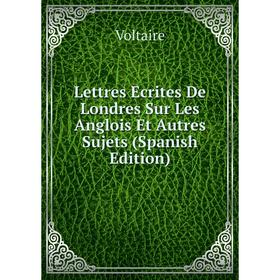 

Книга Lettres Ecrites De Londres Sur Les Anglois Et Autres Sujets