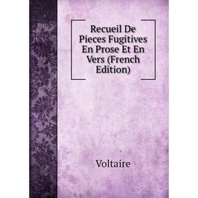 

Книга Recueil De Pieces Fugitives En Prose Et En Vers (French Edition)