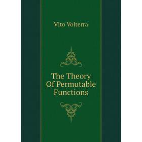 

Книга The Theory Of Permutable Functions