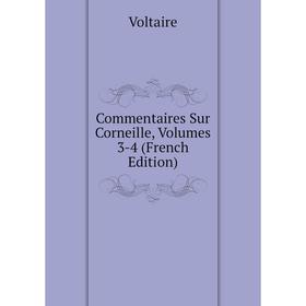

Книга Commentaires Sur Corneille, Volumes 3-4 (French Edition)