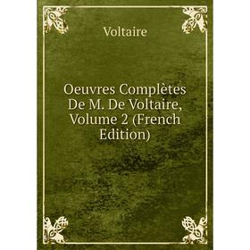 

Книга Oeuvres complètes De M De Voltaire, Volume 2