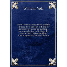 

Книга Nord-Sumatra; bericht über eine im auftrage der Humboldt-stiftung der Königlich preussischen akademie der wisenschaften zu Berlin in den jahren