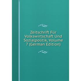 

Книга Zeitschrift Für Volkswirtschaft Und Sozialpolitik, Volume 7 (German Edition)