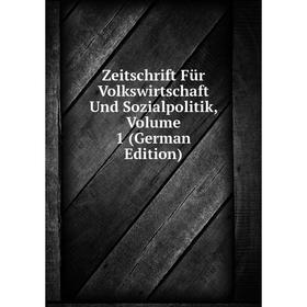 

Книга Zeitschrift Für Volkswirtschaft Und Sozialpolitik, Volume 1 (German Edition)