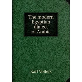 

Книга The modern Egyptian dialect of Arabic