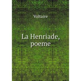 

Книга La Henriade, poeme