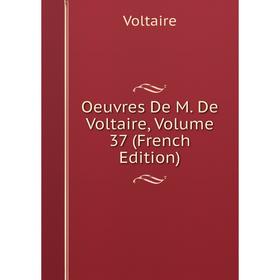 

Книга Oeuvres de M de Voltaire, Volume 37