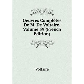 

Книга Oeuvres complètes De M De Voltaire, Volume 59