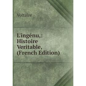 

Книга L'ingénu: Histoire Veritable